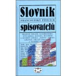 Slovník francouzsky píšících spisovatelů -- Francie, Belgie, Lucembursko, Švýcarsko, Kanada, Maghreb a severní Afrika, ... - a kol. Fryčer – Hledejceny.cz