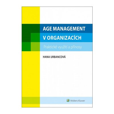 Age management, praktické využití a přínosy - Hana Urbancová – Zboží Mobilmania