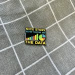 Pinarna Nice story now show me the data Pěkný příběh, teď mi ale ukažte data – Zboží Dáma
