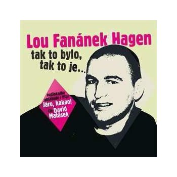 Lou Fanánek Hagen - Tak to bylo, tak to je