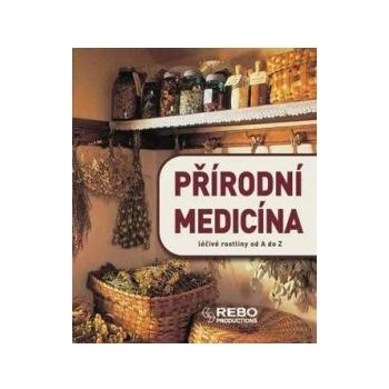 Přírodní medicína - léčivé rostliny od A do Z - 12. vydání - Anne Iburg