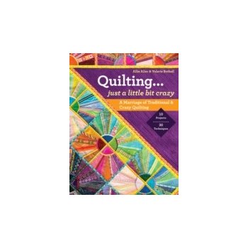 Quilting - Just a Little Bit Crazy - Aller Allie, Bothell Valerie