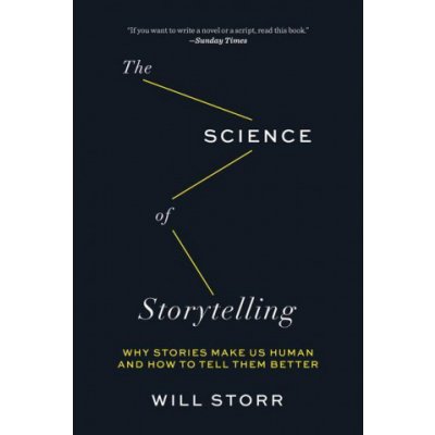 The Science of Storytelling: Why Stories Make Us Human and How to Tell Them Better – Hledejceny.cz