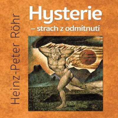 Hysterie – strach z odmítnutí - Heinz-Peter Röhr – Hledejceny.cz