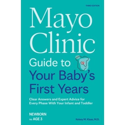 Mayo Clinic Guide to Your Baby's First Years, 3rd Edition – Sleviste.cz