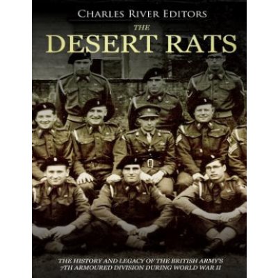 The Desert Rats: The History and Legacy of the British Armys 7th Armoured Division during World War II – Zboží Mobilmania