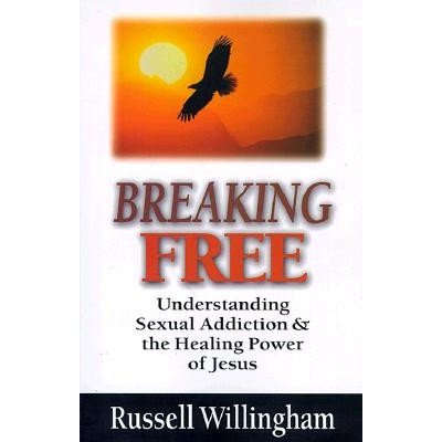 Breaking Free: Understanding Sexual Addiction and the Healing Power of Jesus Willingham RussellPaperback