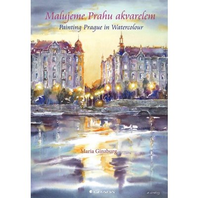 Ginzburg Maria - Malujeme Prahu akvarelem -- Painting Prague in Watercolour – Zboží Mobilmania