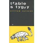 TRABLE S TYGRY - Saroyan William – Hledejceny.cz