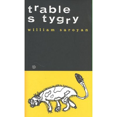 TRABLE S TYGRY - Saroyan William – Zboží Mobilmania