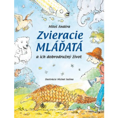 Zvieracie mláďatá - Miloš Anděra, Michal Sušina Ilustrátor – Hledejceny.cz