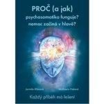 Proč a jak psychosomatika funguje? - Jarmila Klímová, Michaela Fialová – Zbozi.Blesk.cz