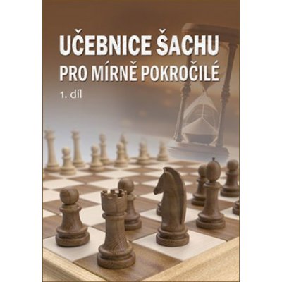 Učebnice šachu pro mírně pokročilé 1. díl - Richard Biolek – Zboží Mobilmania