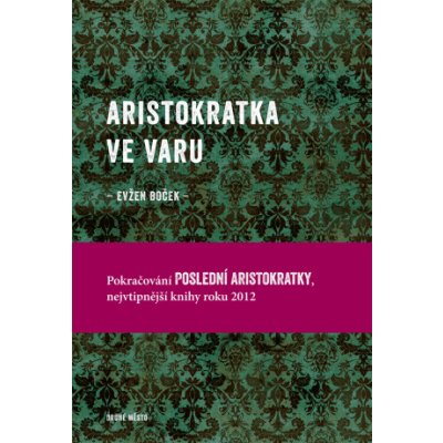 Aristokratka ve varu - Evžen Boček – Hledejceny.cz