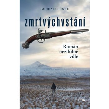 Zmrtvýchvstání. Román nezdolné vůle - Michael Punke - Leda