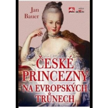 České princezny na evropských trůnech - Jan Bauer