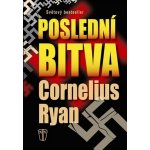 Poslední bitva - Cornelius Ryan – Hledejceny.cz
