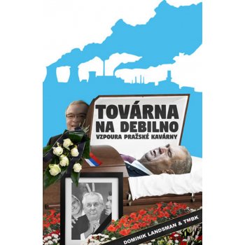 Továrna na debilno 2. Vzpoura Pražské kavárny - TMBK, Dominik Landsman