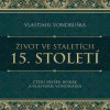 Audiokniha Život ve staletích-15.století - Vondruška Vlastimil