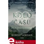 Drak Znovuzrozený. Kolo času 3 - Robert Jordan – Hledejceny.cz