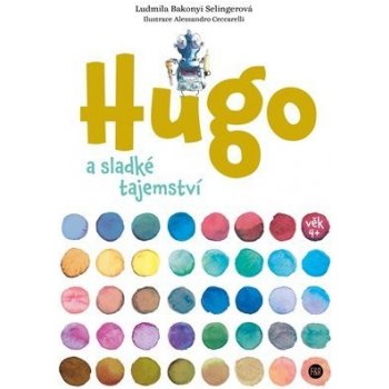 Hugo a sladké tajemství - Selingerová Ludmila Bakonyi