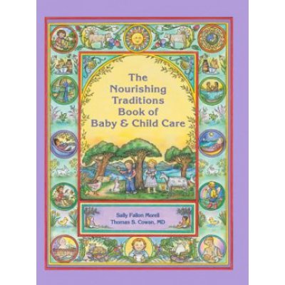 Nourishing Traditions Book of Baby & Child Care Morell Sally Fallon – Hledejceny.cz