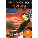 Kytara úplný začátečník + CD / kompletní obrazový průvodce hrou na kytaru – Hledejceny.cz