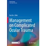 Management on Complicated Ocular Trauma Yan HuaPaperback – Hledejceny.cz