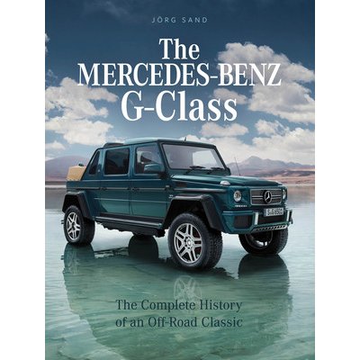 The Mercedes-Benz G-Class: The Complete History of an Off-Road Classic Sand JrgPevná vazba – Hledejceny.cz