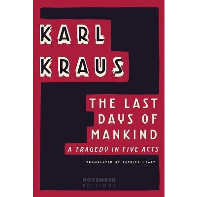 The Last Days of Mankind: A Tragedy in Five Acts Kraus KarlPaperback – Hledejceny.cz