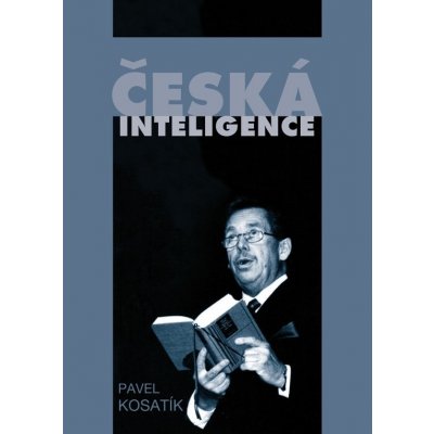Česká inteligence. od Jaroslava Golla po Magora - Pavel Kosatík – Hledejceny.cz