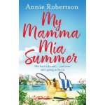 My Mamma Mia Summer - Annie Robertson – Hledejceny.cz