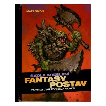 Škola kreslení fantasy postav - Matt Dixon