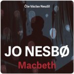 Macbeth - Jo Nesbo - Čte Václav Neužil – Zboží Mobilmania
