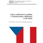 Kunštát Miroslav, Šebek Jaroslav, Schmoller Hildegard - Církve, náboženství a politika v Československu a Rakousku ve 20. století – Sleviste.cz