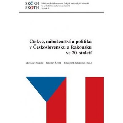 Kunštát Miroslav, Šebek Jaroslav, Schmoller Hildegard - Církve, náboženství a politika v Československu a Rakousku ve 20. století