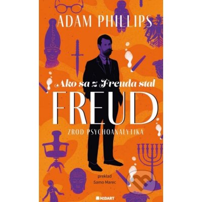 Ako sa z Freuda stal FREUD - Adam Phillips – Zboží Mobilmania