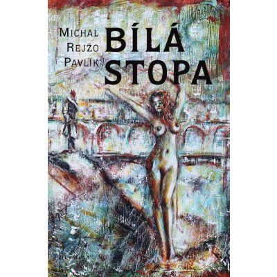 Bílá stopa - Michal Rejžo Pavlík – Hledejceny.cz