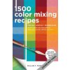 Kniha 1,500 Color Mixing Recipes for Oil, Acrylic & Watercolor