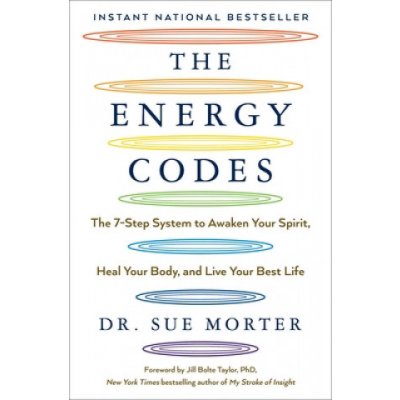 The Energy Codes: The 7-Step System to Awaken Your Spirit, Heal Your Body, and Live Your Best Life Morter SuePaperback – Hledejceny.cz