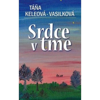 Srdce v tme - Táňa Keleová-Vasilková