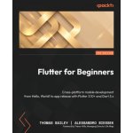 Flutter for Beginners - Third Edition: Cross-platform mobile development from Hello, World! to app release with Flutter 3.10+ and Dart 3.x – Zbozi.Blesk.cz