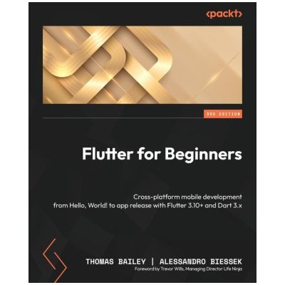 Flutter for Beginners - Third Edition: Cross-platform mobile development from Hello, World! to app release with Flutter 3.10+ and Dart 3.x – Zboží Mobilmania