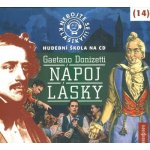 Nebojte se klasiky 14 - Gaetano Donizetti - Nápoj lásky - CD CD – Hledejceny.cz