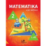 Matematika a její aplikace pro 2. ročník 1. díl - PeadDr. Hana Mikulenková, RNDr. Josef Molnár CSc. – Hledejceny.cz