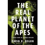 The Real Planet of the Apes: A New Story of Human Origins Begun David R.Paperback – Hledejceny.cz