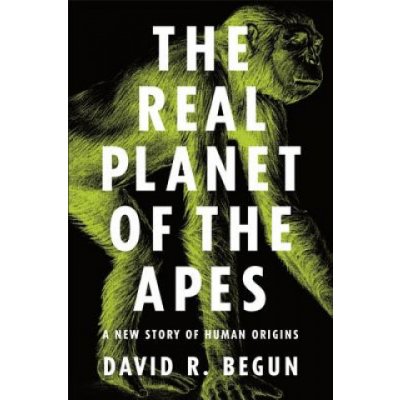 The Real Planet of the Apes: A New Story of Human Origins Begun David R.Paperback