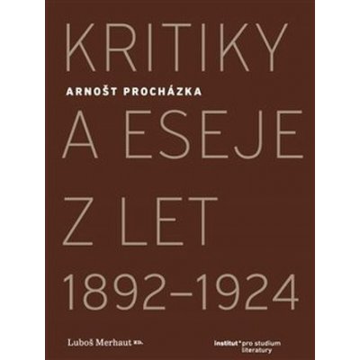 Kritiky a eseje z let 1892–1924 - Arnošt Procházka – Sleviste.cz