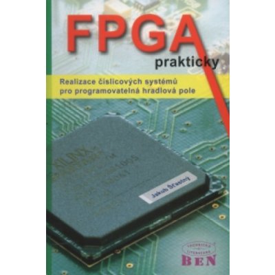 FPGA prakticky Realizace číslicových systémů pro programovatelná hradlová pole – Hledejceny.cz