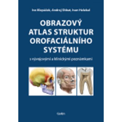 Obrazový atlas struktur orofaciálního systému s vývojovými a klinickými poznámkami – Sleviste.cz